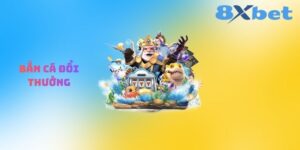 Bắn Cá Đổi Thưởng