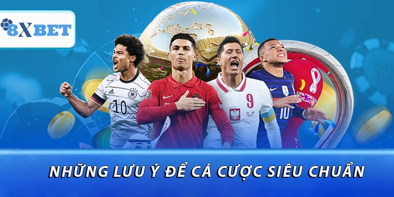 Những lưu ý để cá cược siêu chuẩn