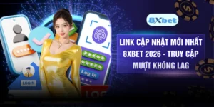 Link Cập Nhật Mới Nhất 8XBET 2026 - Truy Cập Mượt Không Lag
