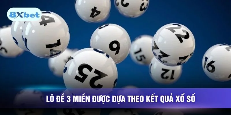 Lô đề 3 Miền được dựa theo kết quả xổ số