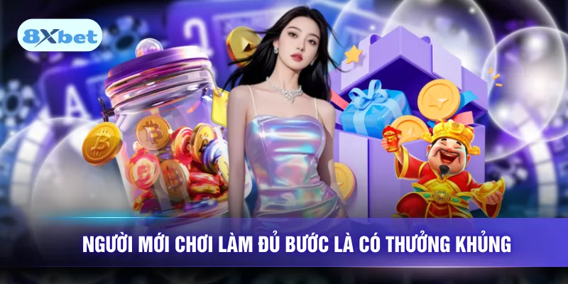 Người mới chơi làm đủ bước là có thưởng khủng