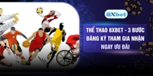 Thể Thao 8XBET - 3 Bước Đăng Ký Tham Gia Nhận Ngay Ưu Đãi
