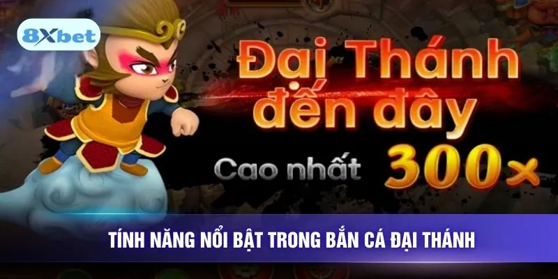 Tính năng nổi bật trong bắn cá đại thánh