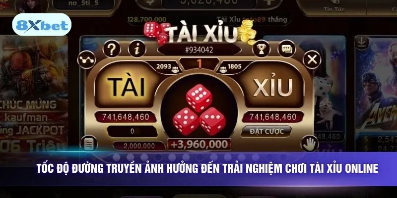 Tốc độ đường truyền ảnh hưởng đến trải nghiệm chơi tài xỉu online